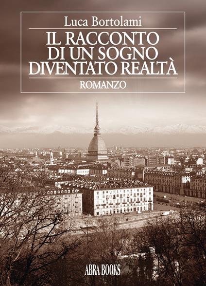 Il racconto di un sogno diventato realtà - Luca Bortolami - copertina