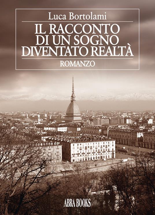 Il racconto di un sogno diventato realtà - Luca Bortolami - copertina