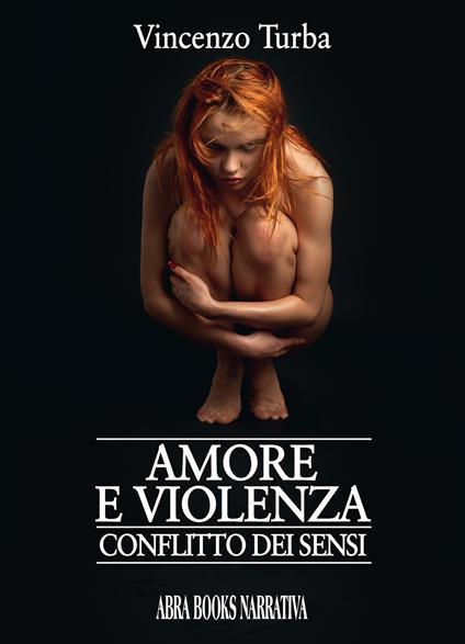 Amore e violenza. Conflitto dei sensi - Vincenzo Turba - copertina