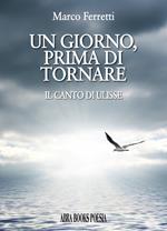 Un giorno, prima di tornare. Il canto di Ulisse