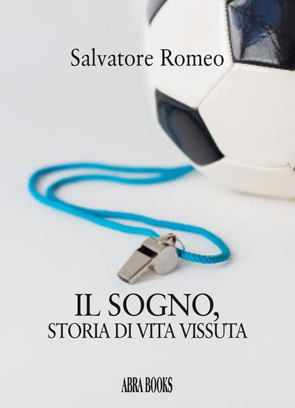 Il sogno. Storia di vita vissuta - Salvatore Romeo - copertina