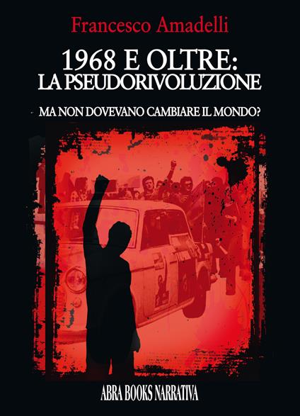 1968 e oltre: la pseudorivoluzione - Francesco Amadelli - copertina