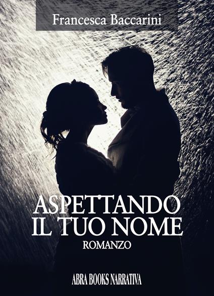 Aspettando il tuo nome - Francesca Baccarini, - copertina