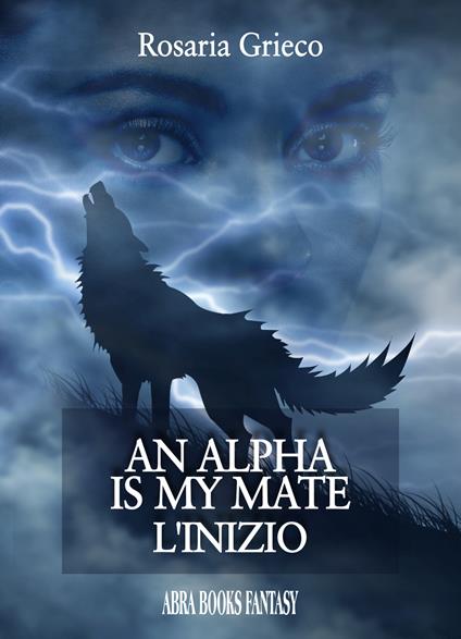 An alpha is my mate. L'inizio - Rosaria Grieco - copertina