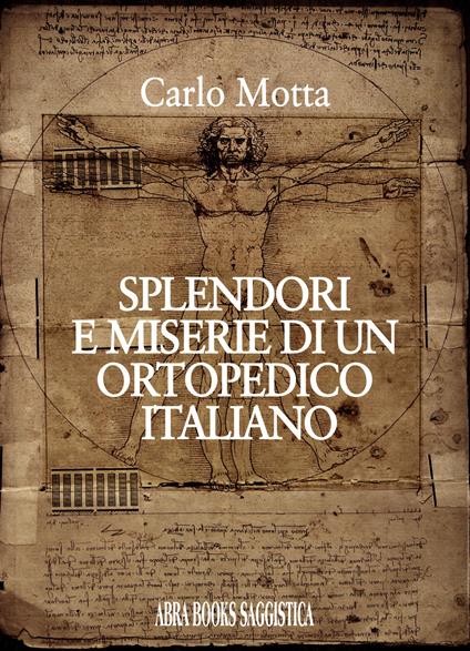 Splendori e miserie di un ortopedico italiano - Carlo Motta - copertina