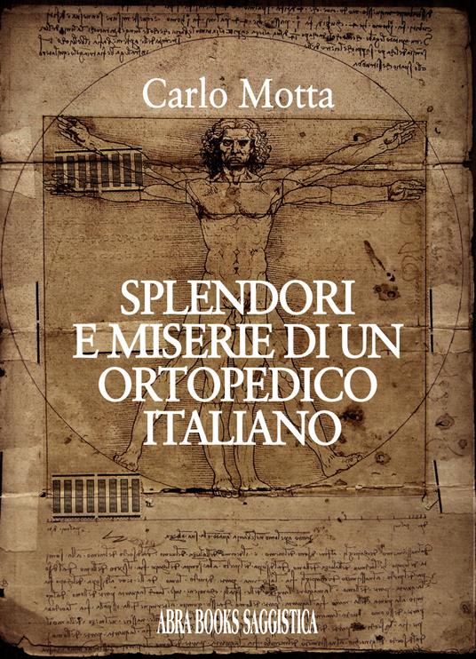 Splendori e miserie di un ortopedico italiano - Carlo Motta - copertina