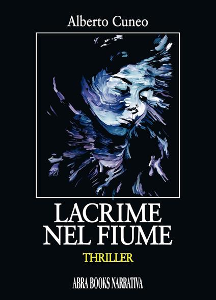 Lacrime nel fiume - Alberto Cuneo - copertina