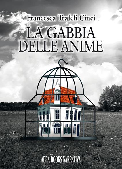 La gabbia delle anime - Francesca Trafeli Cinci - copertina