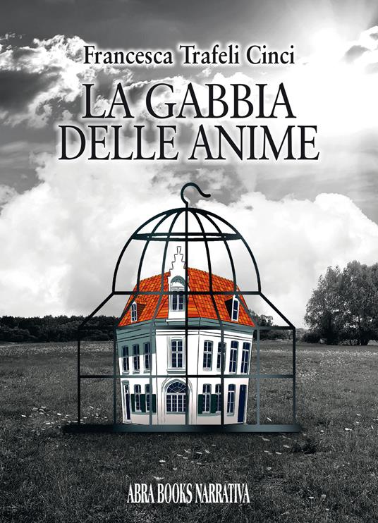 La gabbia delle anime - Francesca Trafeli Cinci - copertina