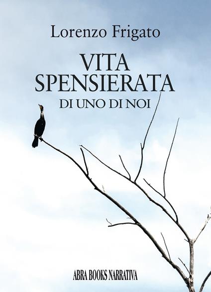 Vita spensierata di uno di noi - Lorenzo Frigato - copertina