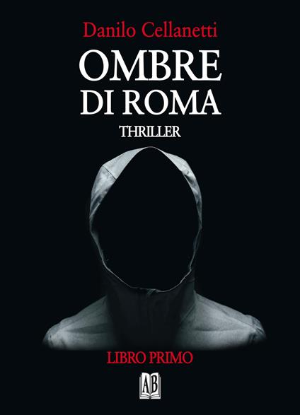Ombre di Roma. Vol. 1 - Danilo Cellanetti - copertina