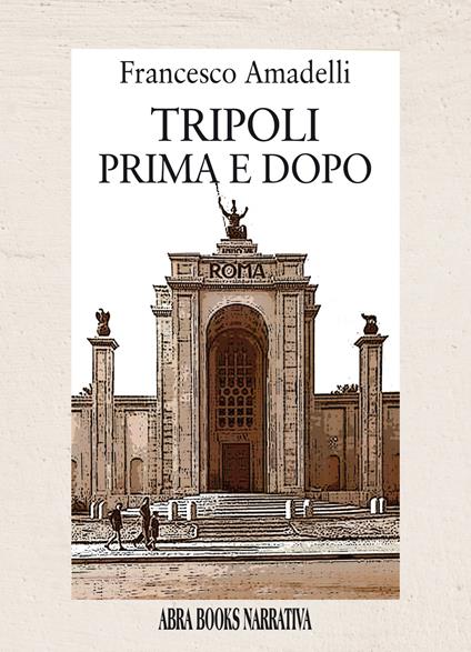 Tripoli prima e dopo - Francesco Amadelli - copertina
