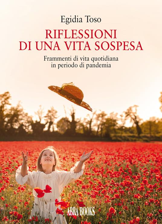 Riflessioni di una vita sospesa. Frammenti di vita quotidiana in periodo di pandemia - Egidia Toso, - copertina