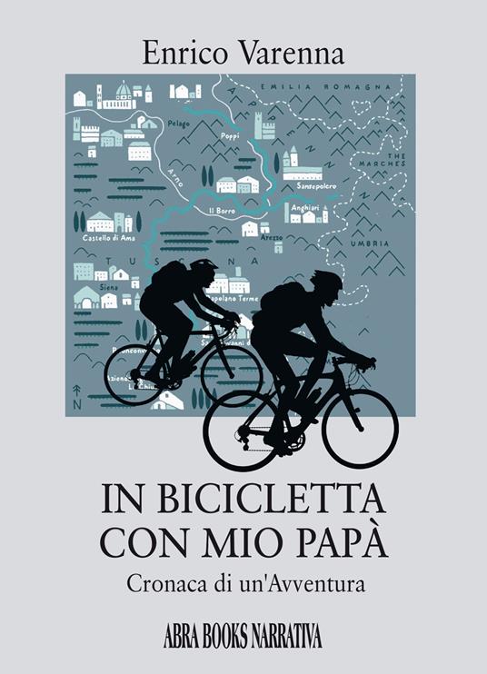 In bicicletta con mio papà. Cronaca di un'avventura - Enrico Varenna - copertina