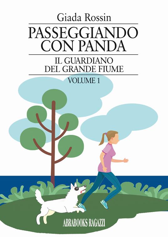 Il guardiano del grande fiume. Passeggiando con Panda. Vol. 1 - Giada Rossin - copertina