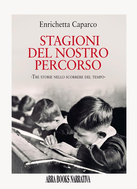 Stagioni del nostro percorso. Tre storie nello scorrere del tempo - Enrichetta Caparco - copertina