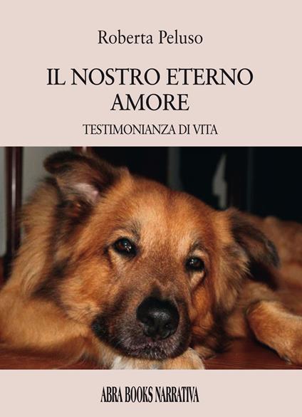 Il nostro eterno amore. Testimonianza di vita - Roberta Peluso - copertina