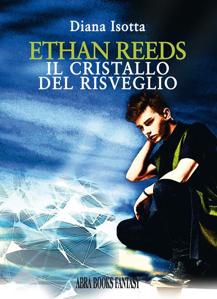 Ethan reeds. Il cristallo del risveglio - Diana Isotta - copertina