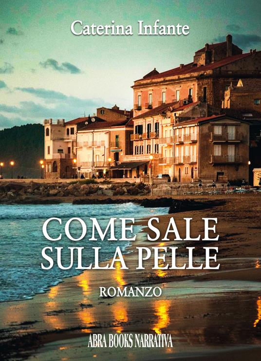 Come sale sulla pelle - Caterina Infante, - copertina