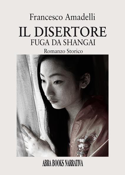 Il disertore. Fuga da Shangai - Francesco Amadelli - copertina