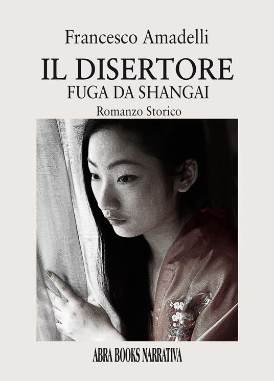 Il disertore. Fuga da Shangai - Francesco Amadelli - copertina