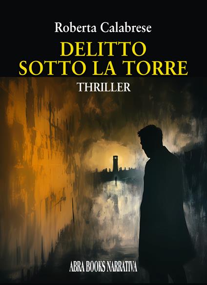 Delitto sotto la torre - Roberta Calabrese - copertina