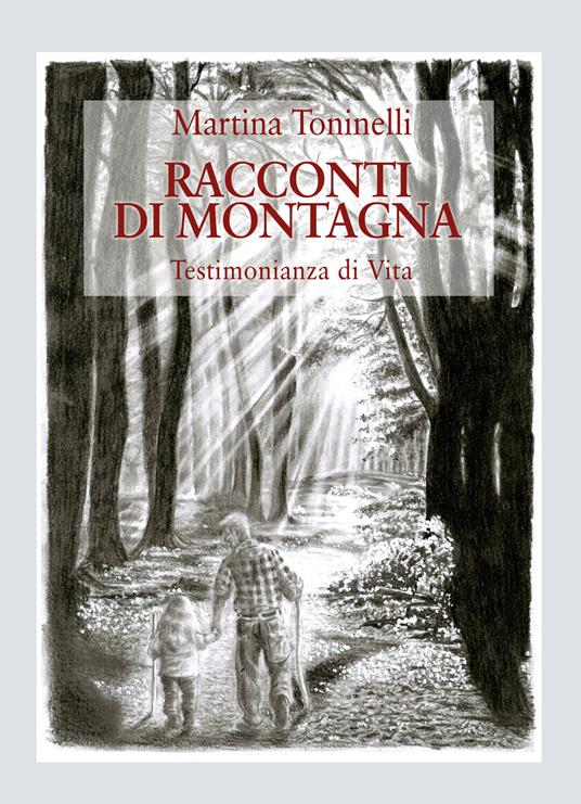 Racconti di montagna. Testimonianza di vita - Martina Toninelli - copertina