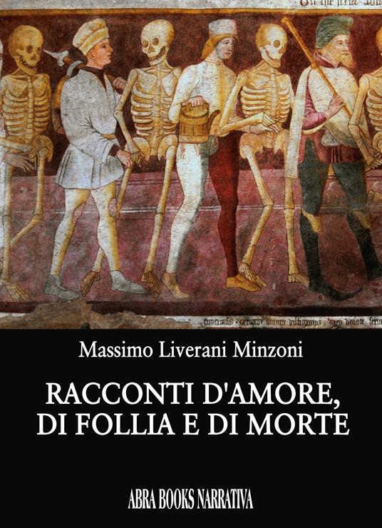 Racconti d'amore, di follia e di morte - Massimo Liverani Minzoni - copertina