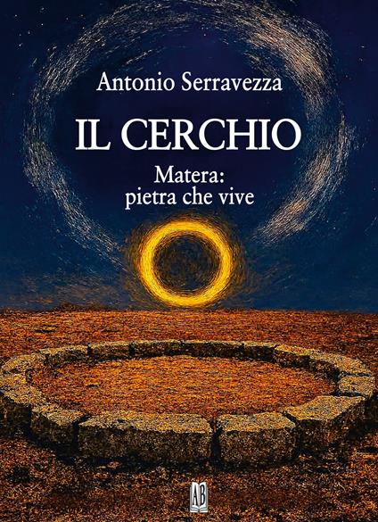 Il cerchio. Matera: pietra che vive - Antonio Serravezza - copertina