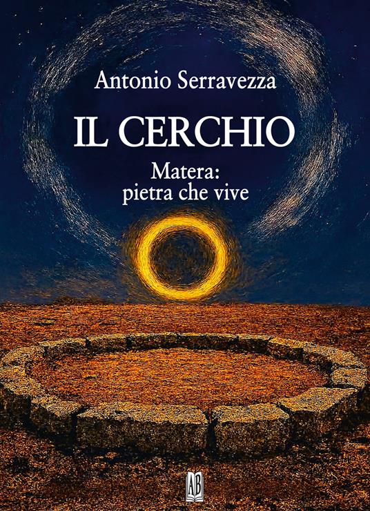 Il cerchio. Matera: pietra che vive - Antonio Serravezza - copertina