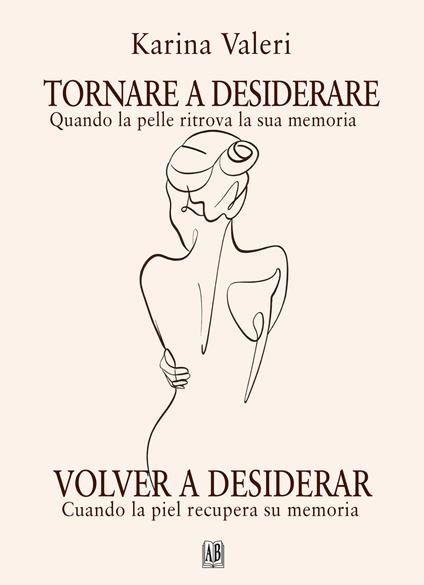 Tornare a desiderare-Volver a desear. Ediz. bilingue - Karina Valeri - copertina
