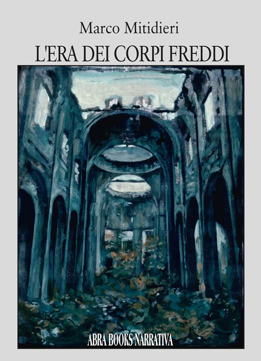 L'era dei corpi freddi - Marco Mitidieri - copertina