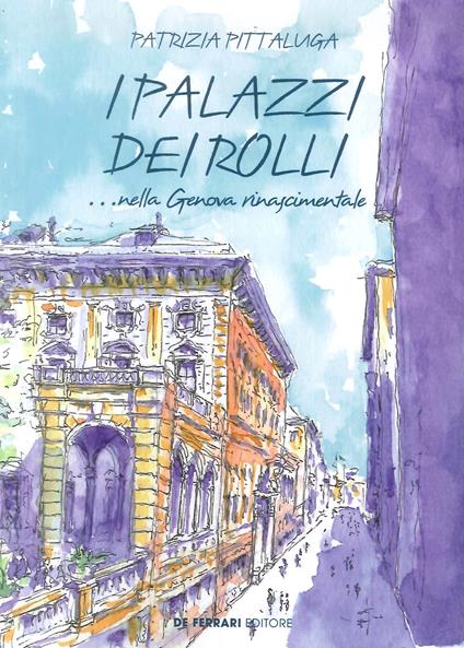 I palazzi dei Rolli... nella Genova Rinascimentale - copertina