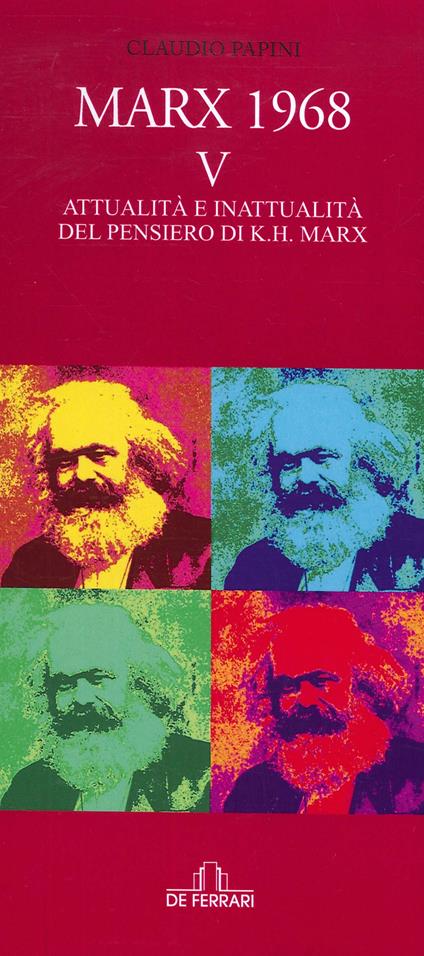 Marx 1968. Vol. 5: Attualità e inattualità del pensiero di K.H. Marx. - Claudio Papini - copertina