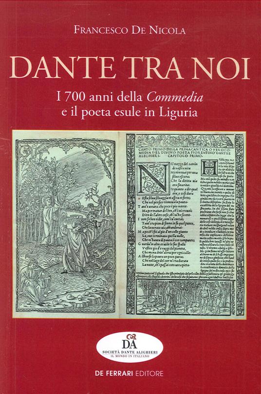 Dante tra noi. I 700 anni della Commedia e il poeta esule in Liguria - Francesco De Nicola - copertina