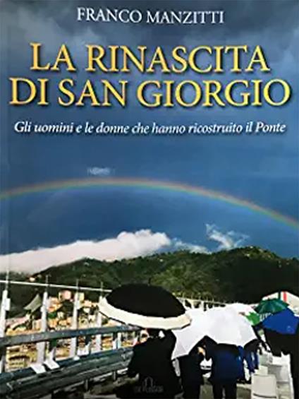 La rinascita di San Giorgio. Gli uomini e le donne che hanno ricostruito il ponte - Franco Manzitti - copertina