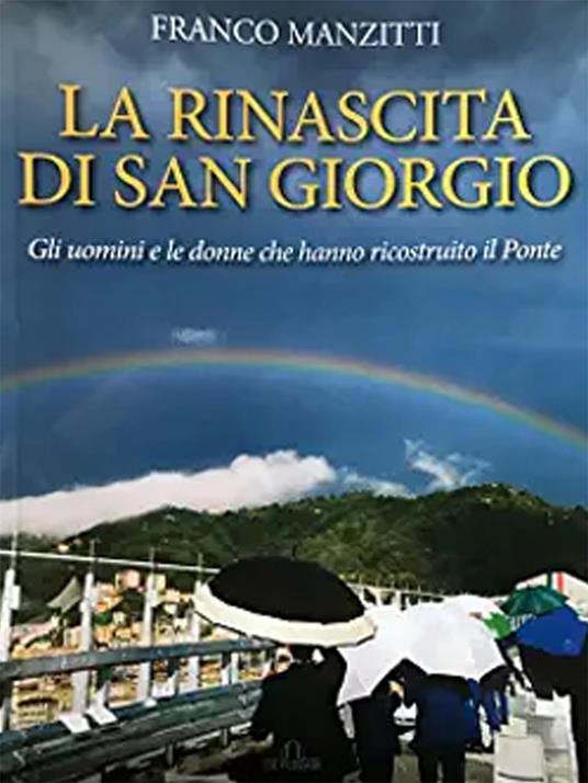 La rinascita di San Giorgio. Gli uomini e le donne che hanno ricostruito il ponte - Franco Manzitti - copertina
