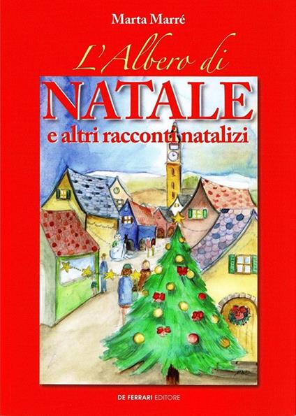 L' albero di Natale e altri racconti natalizi - Marta Marré - copertina