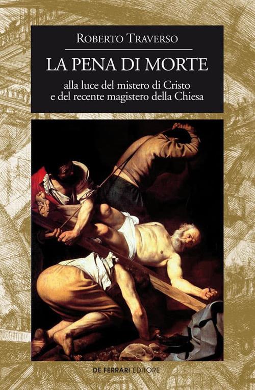 La pena di morte alla luce del mistero di Cristo e del recente magistero della Chiesa - Roberto Traverso - copertina