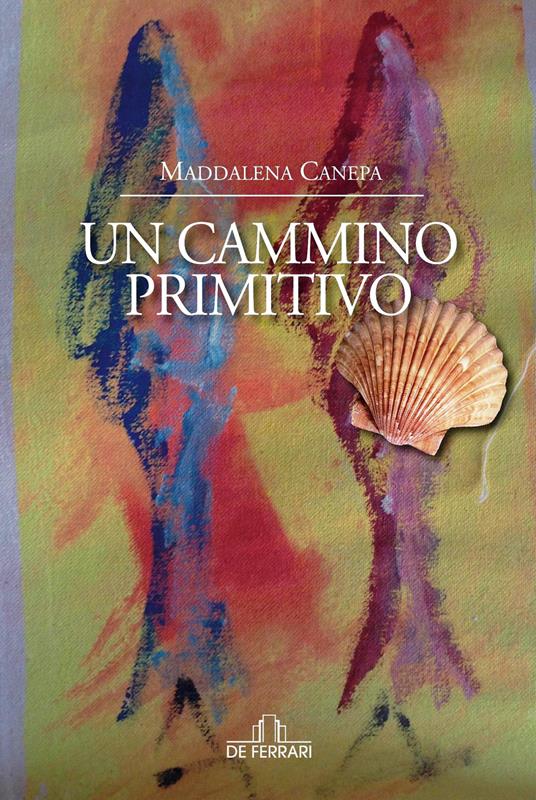 Un cammino primitivo - Maddalena Canepa - ebook