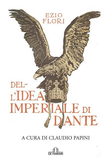 Dell'idea imperiale di Dante - Ezio Flori - copertina