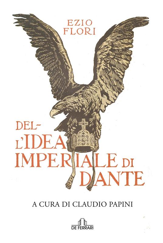 Dell'idea imperiale di Dante - Ezio Flori - copertina