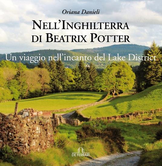 Nell'Inghilterra di Beatrix Potter. Un viaggio nell'incanto del Lake District - Oriana Danieli - ebook