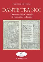 Dante tra noi. I 700 anni della Commedia e il poeta esule in Liguria