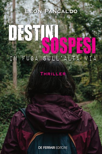 Destini sospesi. In fuga sull'Alta Via - Pancaldo Leon - ebook