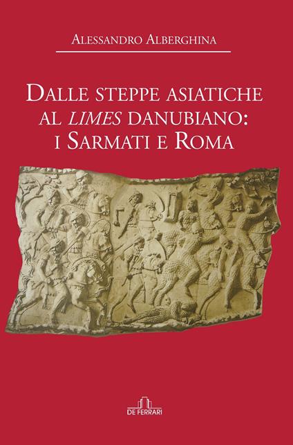 Dalle steppe asiatiche al limes danubiano: i Sarmati e Roma - Alessandro Alberghina - ebook