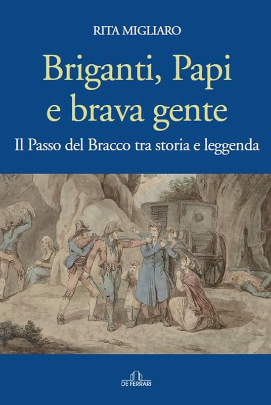 Briganti, papi e brava gente. Il passo del Bracco tra storia e leggenda - Rita Migliaro - copertina