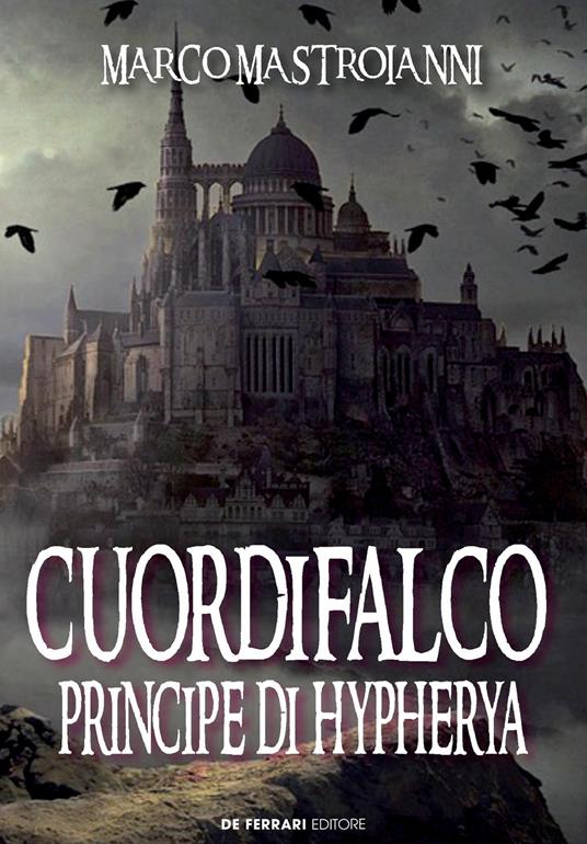 Cuordifalco, principe di Hypherya - Marco Mastroianni - ebook