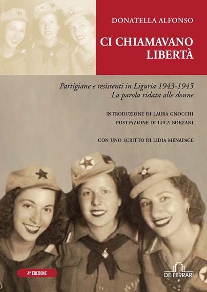 Ci chiamavano libertà. Partigiane e resistenti in Liguria 1943-1945 - Donatella Alfonso - copertina