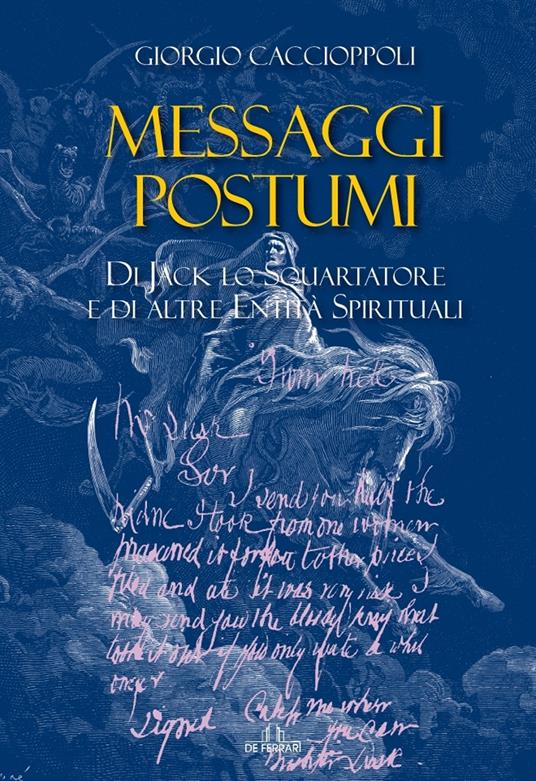 Messaggi postumi. Di Jack lo squartatore e di altre entità spirituali - Giorgio Caccioppoli - copertina